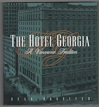 Hardcover The Hotel Georgia: A Vancouver Tradition Book