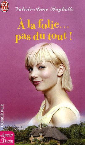 A la folie... pas du tout !