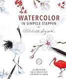  Watercolor in simpele stappen met Michelle Dujardin: 25 projecten om je creativiteit een boost te geven