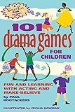 101 Drama Games for Children: Fun and Learning with Acting and Make-Believe (SmartFun Activity Books)