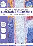 young people with anti-social behaviours: practical resources for professionals