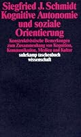 Kognitive Autonomie und soziale Orientierung: Konstruktivistische Bemerkungen zum Zusammenhang von Kognition, Kommunikation, Medien und Kultur 3518287281 Book Cover