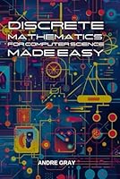 Discrete Mathematics for Computer Science Made Easy B0D8JVLRCP Book Cover