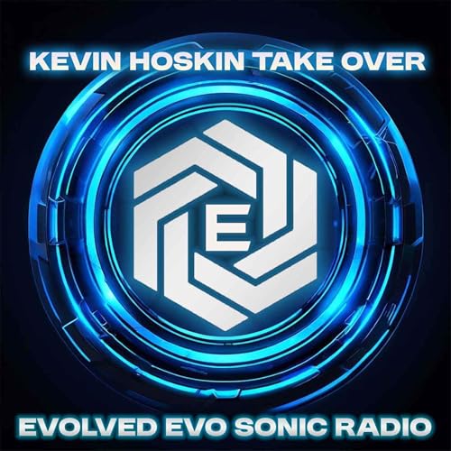 Evolved Evo Sonic Radio 179 Kevin Hoskin Take over