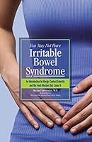 You May Not Have Irritable Bowel Syndrome: An Introduction to Allergic Contact Enteritis and the Food Allergies that Cause It 0692341013 Book Cover