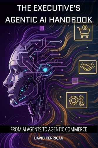 The Executive's Agentic AI Handbook (The Executive's AI Handbooks)