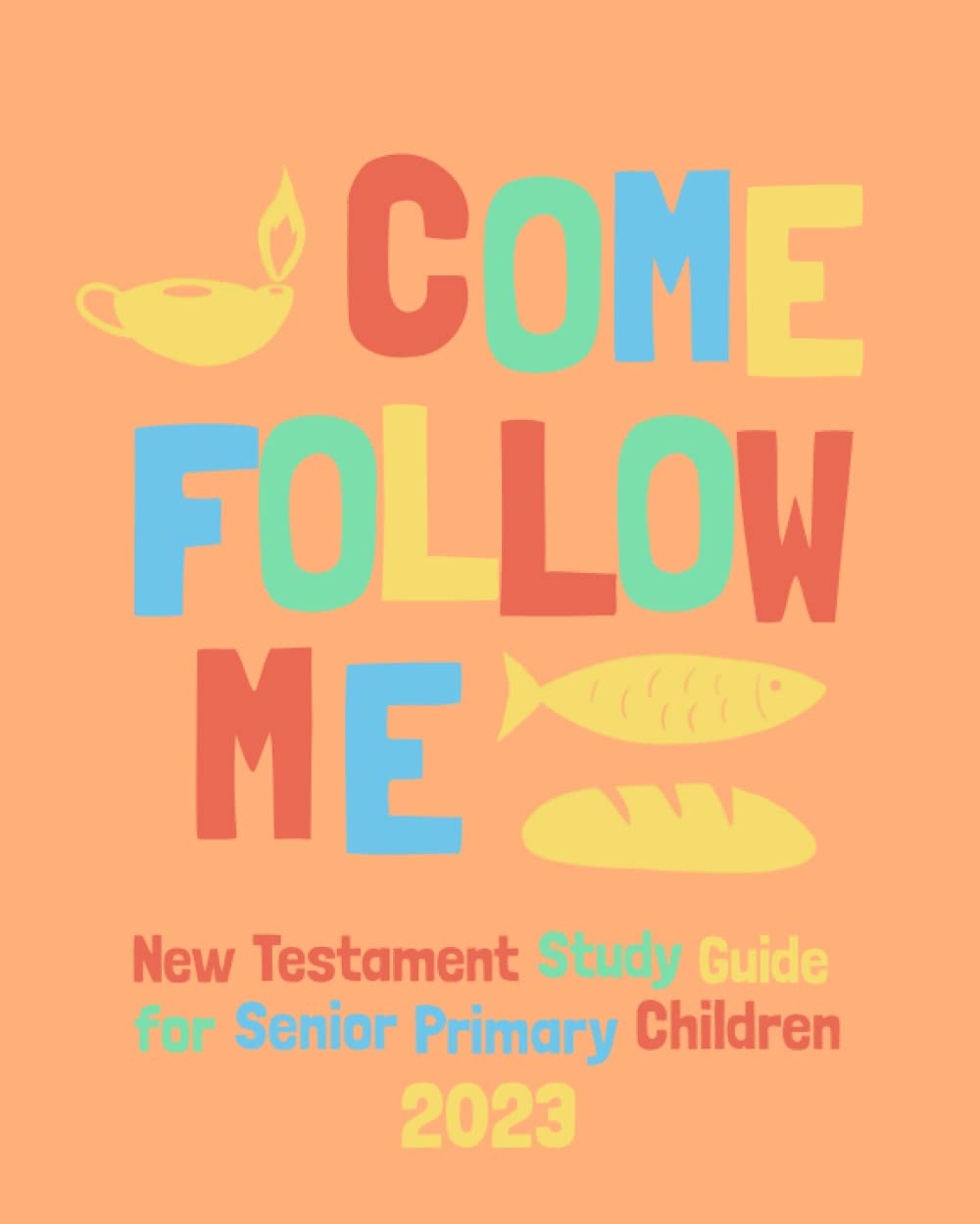 Come Follow Me New Testament Daily Study Guide For Senior Primary Children 2023