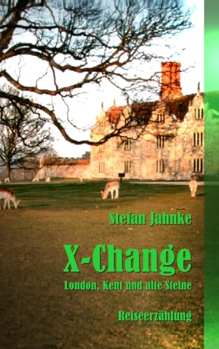 X-Change: London, Kent und alte Steine (German Edition)