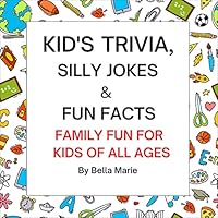 Kid's Trivia, Silly Jokes and Fun Facts