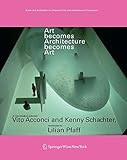Art becomes Architecture becomes Art: A Conversation between Vito Acconci and Kenny Schachter, moderated by Lilian Pfaff (Kunst und Architektur im ... (German and English Edition)