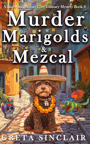 Murder, Marigolds & Mezcal: A Dia de los Muertos Cozy Culinary Mystery