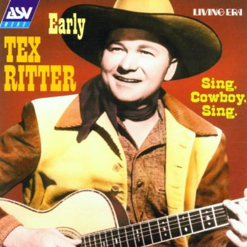 Tex Ritter: Sing, Cowboy Sing (The Early Tex Ritter, 1935-1939): Tex ...