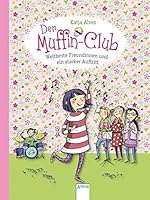 Der Muffin-Club 08. Weltbeste Freundinnen und ein starker Auftritt 3401709208 Book Cover