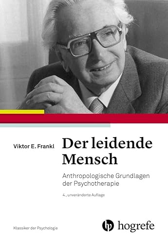 Der leidende Mensch: Anthropologische Grundlagen der Psychotherapie (Klassiker der Psychologie)
