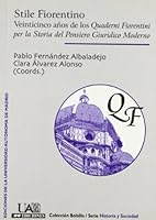 Stile fiorentino. Veinticinco años de los Quaderni Fiorentini per la Storia del Pensiero Giuridoco Moderno: Veinticinco años de los Quaderni Fiorentini per la Storia del Pensiero Giuridoco Moderno 8474778123 Book Cover