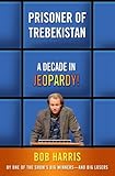 Prisoner of Trebekistan: A Decade in Jeopardy!