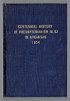 Centennial History of Presbyterianism (U.S.) In Arkansas B000GS7C4S Book Cover