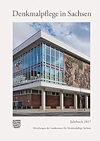 Denkmalpflege in Sachsen: Mitteilungen Des Landesamtes Fur Denkmalpflege Sachsen, Jahrbuch 2017 3954983974 Book Cover
