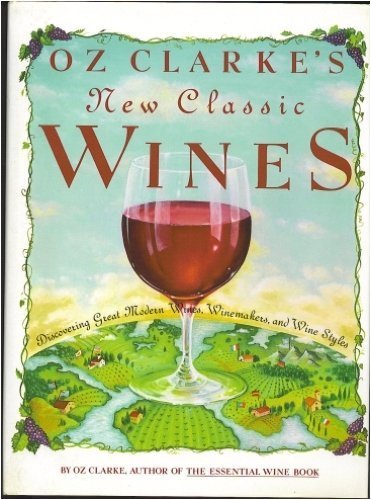 Oz Clarke's New Classic Wines Hardcover – October 15, 1991