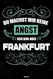 Du machst mir keine Angst ich bin aus Frankfurt Notizbuch: Frankfurt Stadt Journal DIN A5 liniert 120 Seiten Geschenk