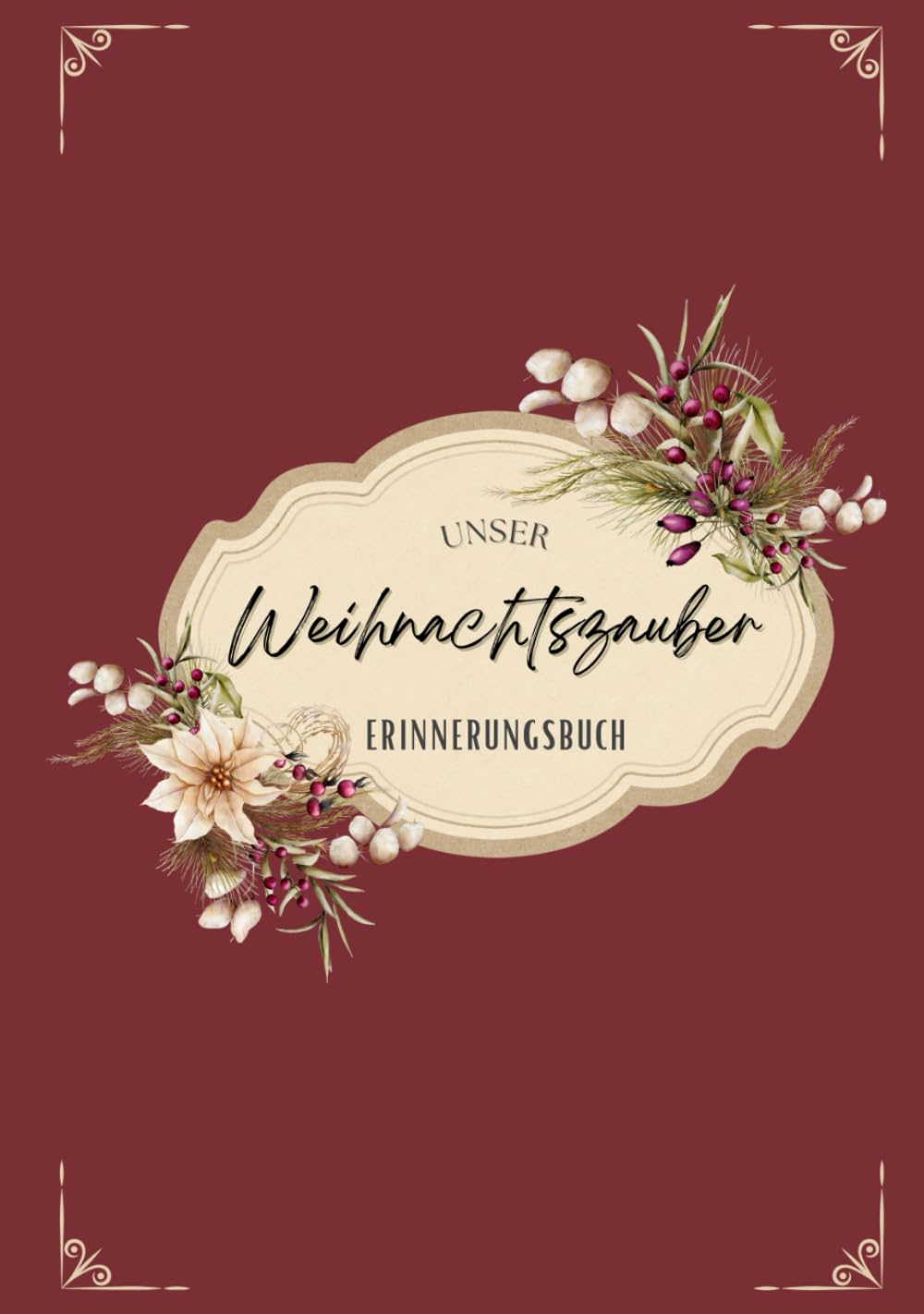 Unser Weihnachtszauber Erinnerungsbuch: Das große Buch unserer Familientraditionen - 10 Jahre Weihnachten, Weihnachtsbuch für die Familie, Weihnachtserinnerung
