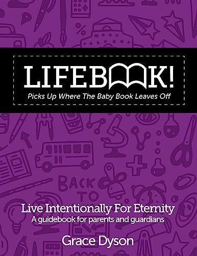 Lifebook! Picks Up Where The Baby Book Leaves Off: A Guidebook for Parents and Guardians