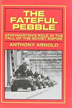 Hardcover The Fateful Pebble: Afghanistan's Role in the Fall of the Soviet Empire Book