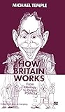 How Britain Works: From Ideology to Output Politics