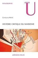 Histoire Critique Du Marxisme: de La Naissance de Marx a la Dissolution Du Communisme Historique Du Xxe Siecle 2200259263 Book Cover