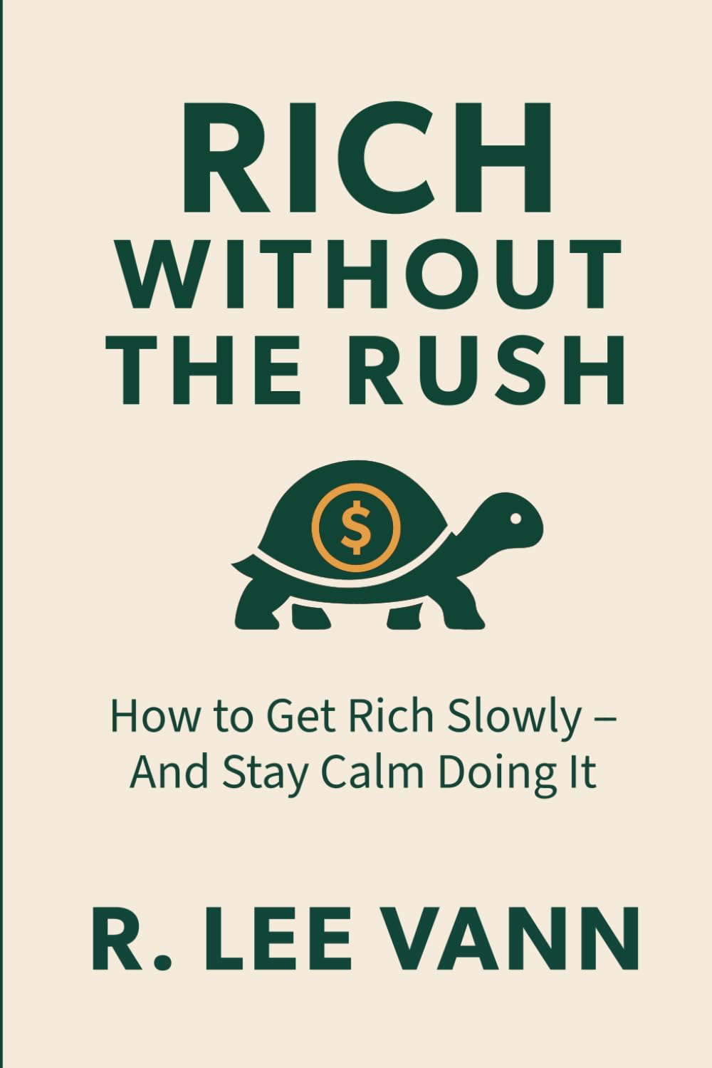 Rich Without the Rush: How to Get Rich Slowly—and Stay Calm Doing It