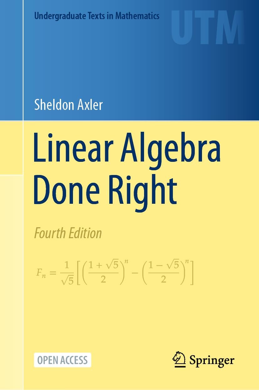 - Linear Algebra Done Right (Undergraduate Texts in Mathematics)