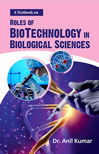A Text Book on the Roles of Biotechnology in Biological Sciences