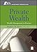 Private Wealth: Wealth Management In Practice (CFA Institute Investment Perspectives)