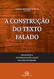 Gramática do português culto falado no Brasil - vol. I - a construção do texto falado (Portuguese Edition)
