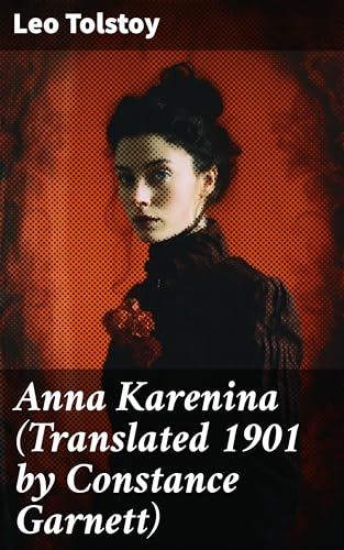 Anna Karenina (Translated 1901 by Constance Garnett) (English Edition)