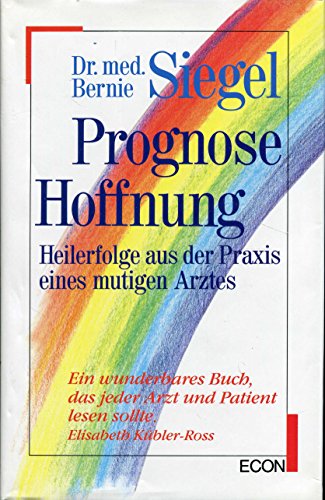 Prognose Hoffnung. Heilerfolge aus der Praxis eines mutigen Arztes Prognose Hoffnung. Heilerfolge aus der Praxis eines mutigen Arztes
