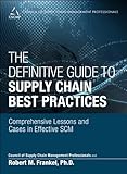 Definitive Guide to Supply Chain Best Practices, The: Comprehensive Lessons and Cases in Effective SCM (Council of Supply Chain Management Professionals) (English Edition)