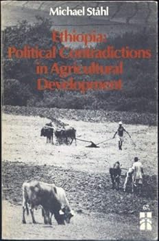 Ethiopia, political contradictions in agricultural development (Publications of the Political Science Association in Uppsala)