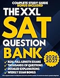 The XXL SAT Question Bank: The Only SAT Guide You’ll Ever Need | Real Full-Length Exams & Thousands of Practice Questions With Detailed Explanations to Open the Doors to Top-Tier Colleges