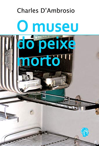 Museu do peixe morto, O: