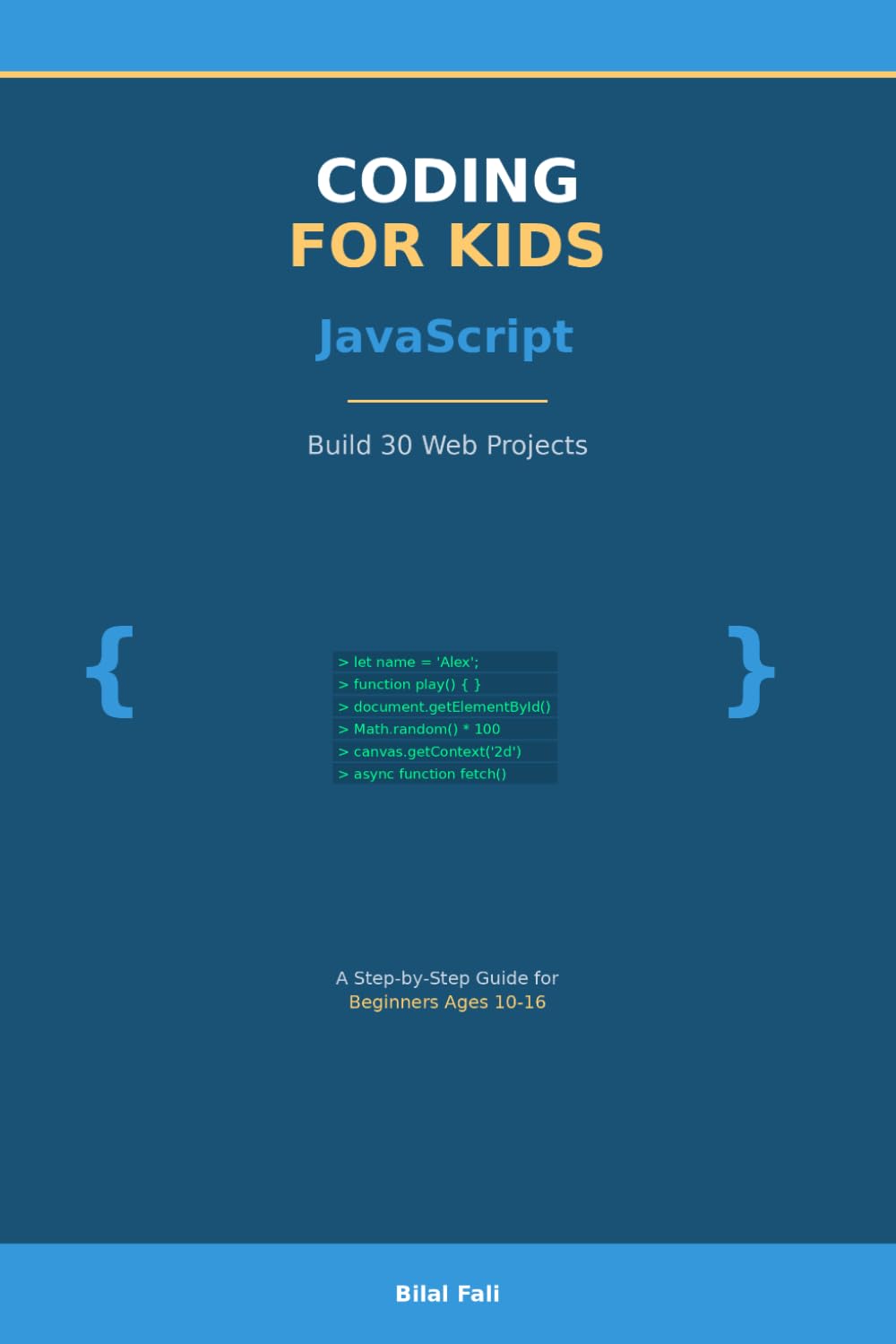 Coding for Kids: JavaScript: Build 30 Web Projects — A Step-by-Step Guide for Beginners Ages