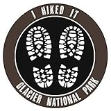 I Hiked It! Glacier National Park Hiking Boot Decorative Car Truck Window Sticker Decal Vinyl Die-Cut Badge Emblem Vacation Souvenir Travel Gear