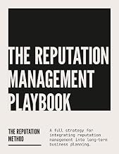 The reputation management playbook — a strategic guide to building, protecting, and repairing your brand’s credibility (The Reputation Method)
