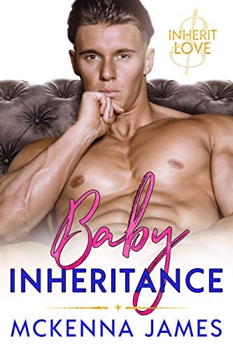 Baby Inheritance (Inherit Love Book 1) by [Mckenna James]