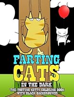 Farting Cats In the Dark:The Tooting Kitty Coloring Book with Black Backgrounds (Fantastic Animal Fart Coloring Pages) (Volume 2) 1975787250 Book Cover