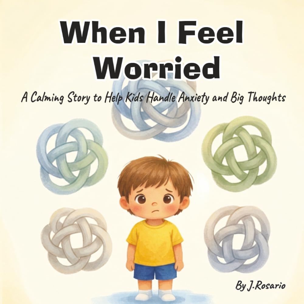 When I Feel Worried: A Gentle Picture Book for Children Who Worry or Feel Anxious (Big Feelings, Little Me)