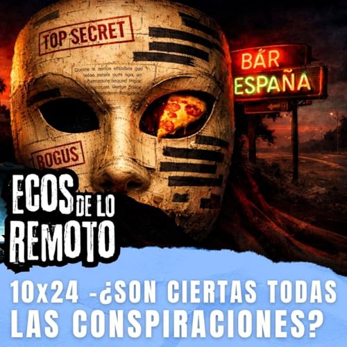 La realidad detr&aacute;s del velo &iquest;Y si todo fuera verdad? Los "bulos" a examen. - EDLR 10x23