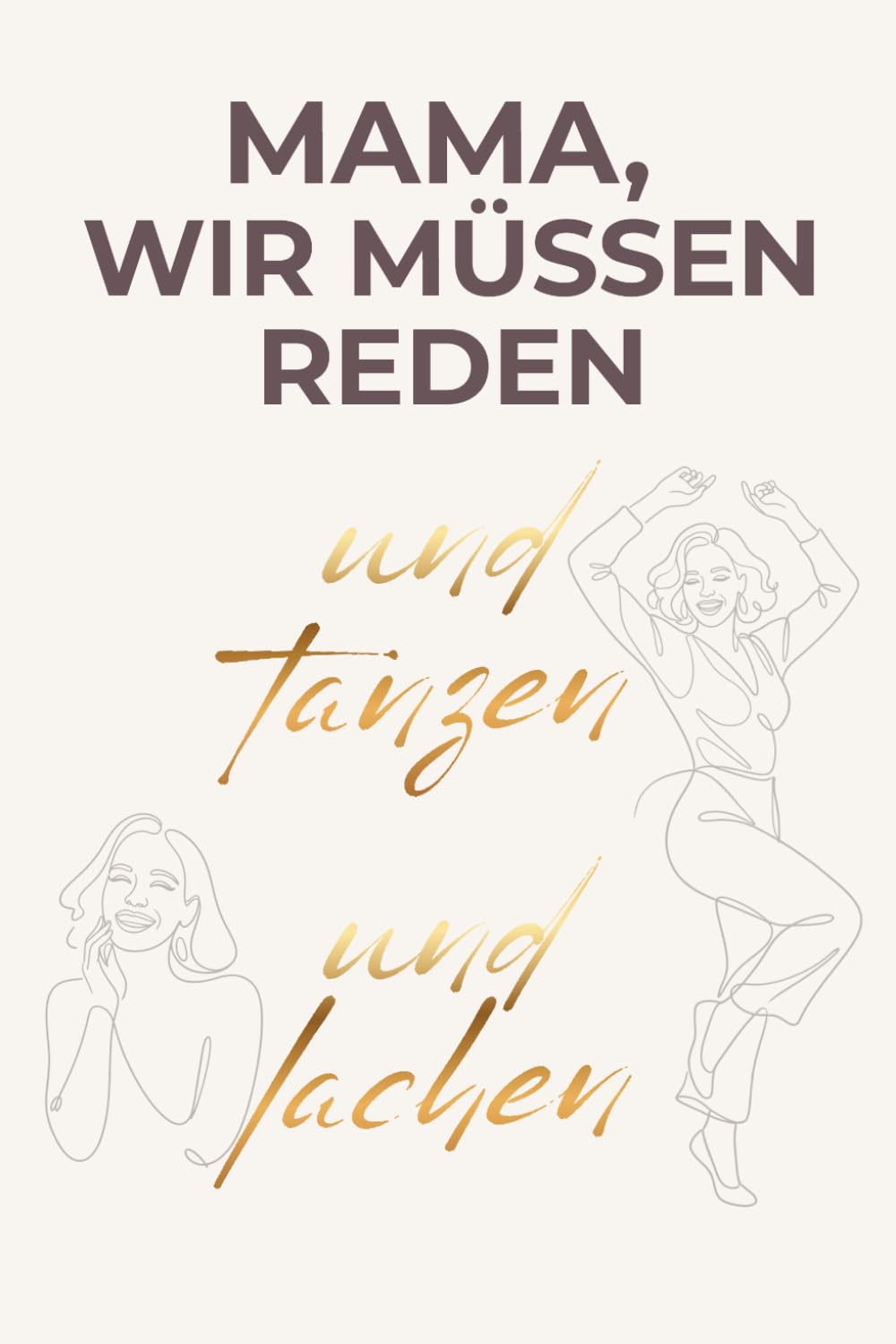 Mama, wir müssen reden. Und tanzen und lachen: Das Erlebnisbuch für Mama & Tochter/Sohn – 20 kreative Missionen für gemeinsame Zeit & bleibende ... perfekte Geschenk zum Muttertag & Geburtstag