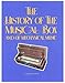 History of the Musical Box and of Mechanical Music