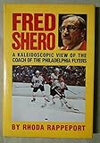  Fred Shero: A kaleidoscopic view of the Philadelphia Flyers\' coach